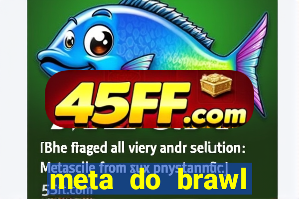 meta do brawl stars 2024